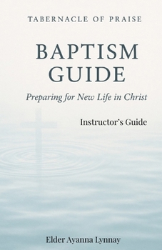 Paperback Tabernacle of Praise Baptism Guide- INSTRUCTOR'S Guide: Preparing for a New Life in Christ Book