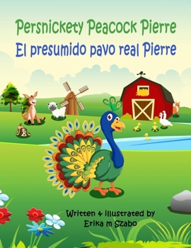 Paperback Persnickety Peacock Pierre - El presumido pavo real Pierre Book