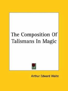 Paperback The Composition Of Talismans In Magic Book