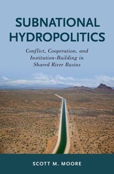 Hardcover Subnational Hydropolitics: Conflict, Cooperation, and Institution-Building in Shared River Basins Book