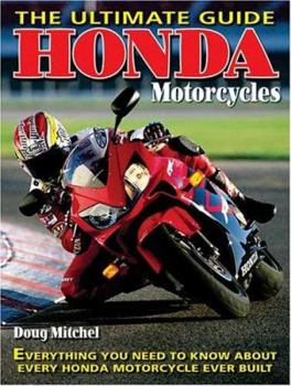 Paperback Honda Motorcycles: Everything You Need to Know about Every Honda Motorcycle Ever Built Book