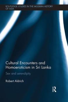 Paperback Cultural Encounters and Homoeroticism in Sri Lanka: Sex and Serendipity Book