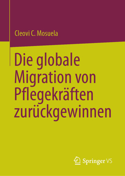 Hardcover Die Globale Migration Von Pflegekräften Zurückgewinnen [German] Book