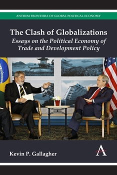 Paperback The Clash of Globalizations: Essays on the Political Economy of Trade and Development Policy Book