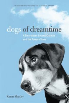 Paperback Dogs of Dreamtime: A Story about Second Chances and the Power of Love Book