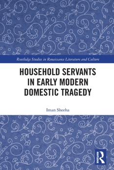 Paperback Household Servants in Early Modern Domestic Tragedy Book