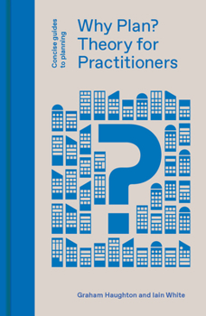 Hardcover Why Plan?: Theory for Practitioners Book