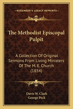 Paperback The Methodist Episcopal Pulpit: A Collection Of Original Sermons From Living Ministers Of The M. E. Church (1854) Book