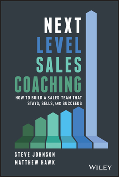 Hardcover Next Level Sales Coaching: How to Build a Sales Team That Stays, Sells, and Succeeds Book