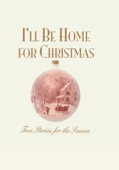 Hardcover A'Ll Be Home for Christmas: Heartwarming True Stories for the Season Book