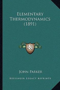 Paperback Elementary Thermodynamics (1891) Book