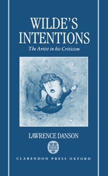 Hardcover Wilde's Intentions: The Artist in His Criticism Book