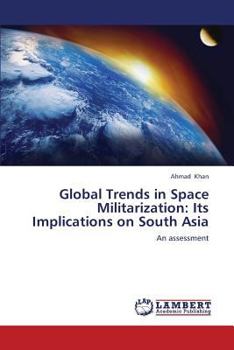 Paperback Global Trends in Space Militarization: Its Implications on South Asia Book