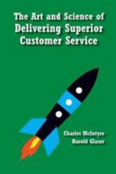 Paperback The Art and Science of Delivering Superior Customer Service Book