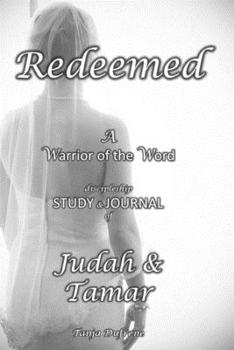 Paperback Redeemed (STUDY & JOURNAL): A Warrior of the Word discipleship STUDY & JOURNAL of Judah & Tamar Book