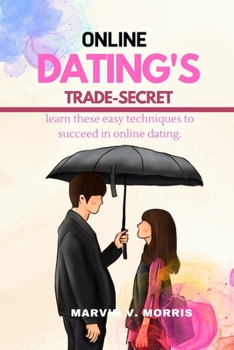 Paperback Online Dating's Trade-Secret: learn these easy techniques to succeed in online dating. Book