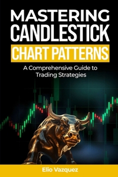 Paperback Mastering Candlesticks Chart Patterns: A comprehensive Guide to Trading Strategies Book
