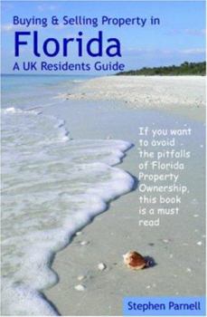 Paperback Buying & Selling Property in Florida: A UK Residents Guide Book