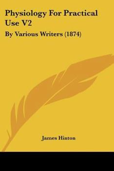 Paperback Physiology For Practical Use V2: By Various Writers (1874) Book