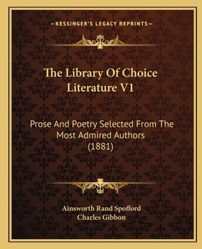 Paperback The Library Of Choice Literature V1: Prose And Poetry Selected From The Most Admired Authors (1881) Book