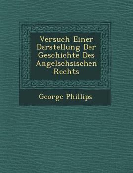 Paperback Versuch Einer Darstellung Der Geschichte Des Angels Chsischen Rechts [German] Book