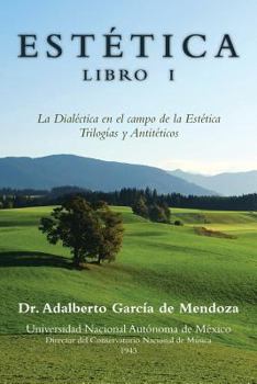 Paperback Estetica Libro I: La Dialectica En El Campo de La Estetica Trilogias y Antiteticos [Spanish] Book