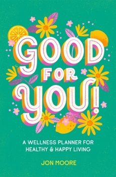 Paperback Good for You!: A Wellness Planner for Healthy and Happy Living Book