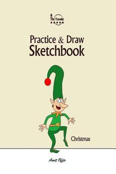 Paperback Practice and Draw Sketchbook - Christmas: Learn to Draw Christmas Cartoon Characters Book