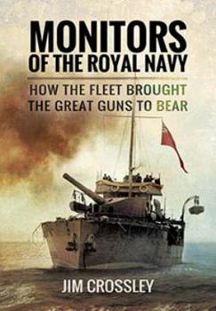 Paperback Monitors of the Royal Navy: How the Fleet Brought the Great Guns to Bear Book