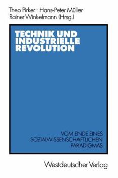 Technik Und Industrielle Revolution: Vom Ende Eines Sozialwissenschaftlichen Paradigmas