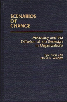 Hardcover Scenarios of Change: Advocacy and the Diffusion of Job Redesign in Organizations Book