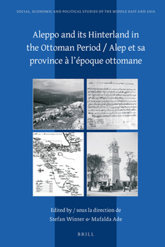 Hardcover Aleppo and Its Hinterland in the Ottoman Period / Alep Et Sa Province À l'Époque Ottomane [French] Book