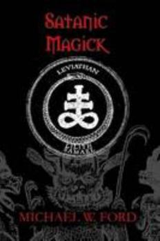 Paperback SATANIC MAGICK - Paradigm of Therion by Michael W. Ford (2008-11-07) Book