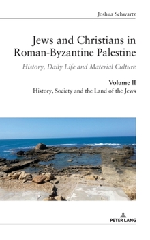 Hardcover Jews and Christians in Roman-Byzantine Palestine (vol. 2): History, Daily Life and Material Culture Book