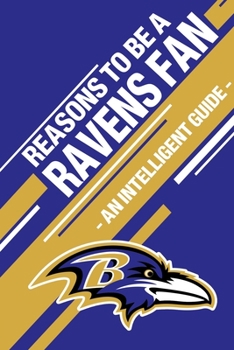 Paperback Reasons To Be a Ravens Fan: A funny, blank book, gag gift for Baltimore Ravens fans; or a great coffee table addition for all Ravens haters! Book