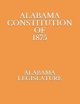 Paperback Alabama Constitution of 1875 Book