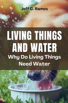 Paperback Living Things and Water: Why Do Living Things Need Water Book