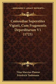 Paperback Comoediae Superstites Viginti, Cum Fragmentis Deperditarum V1 (1725) [Latin] Book