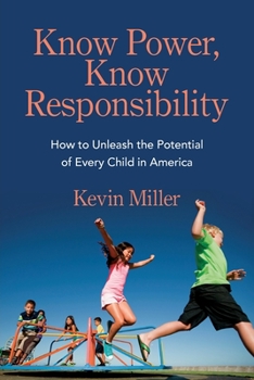 Paperback Know Power, Know Responsibility: How to Unleash the Potential of Every Child in America Book