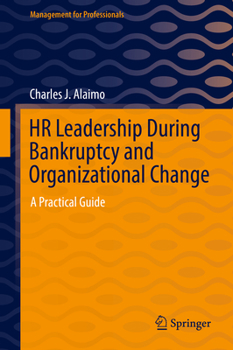 Hardcover HR Leadership During Bankruptcy and Organizational Change: A Practical Guide Book