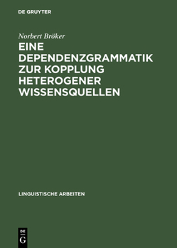 Hardcover Eine Dependenzgrammatik zur Kopplung heterogener Wissensquellen [German] Book