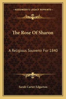 Paperback The Rose Of Sharon: A Religious Souvenir For 1840 Book