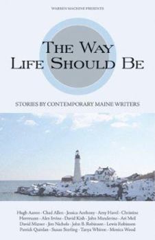 Paperback The Way Life Should Be: Stories by Contemporary Maine Writers Book