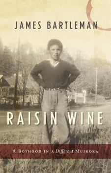 Hardcover Raisin Wine: A Boyhood in a Different Muskoka Book