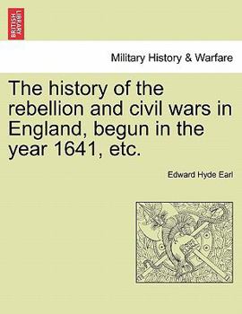 Histoire De La Rebellion Et Des Guerres Civiles D'angleterre, Depuis 1641, Jusqu'au Rétablissement Du Roi Charles Ii...