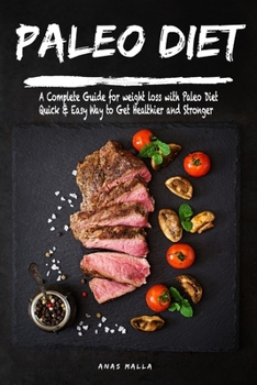Paperback Paleo Diet For Beginners: A Complete Guide for weight loss with Paleo Diet: Quick & Easy Way to Get Healthier and Stronger Book