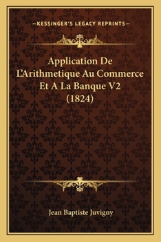 Paperback Application De L'Arithmetique Au Commerce Et A La Banque V2 (1824) [French] Book