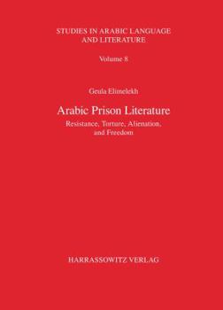 Paperback Arabic Prison Literature: 'Resistance, Torture, Alienation, and Freedom' Book