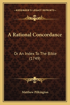 Paperback A Rational Concordance: Or An Index To The Bible (1749) Book