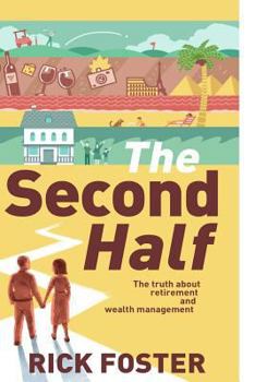 Paperback The Second Half: The Truth about Retirement Planning and Wealth Management Book